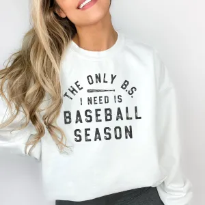 The Only B.S. I Need Is Baseball Season Sweatshirt